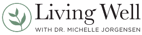 Living Well with Dr. Michelle